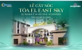 EAST SKY CẤT NÓC TÒA E1, ĐÁNH DẤU CỘT MỐC MỚI TRÊN HÀNH TRÌNH KIẾN TẠO AN CƯ